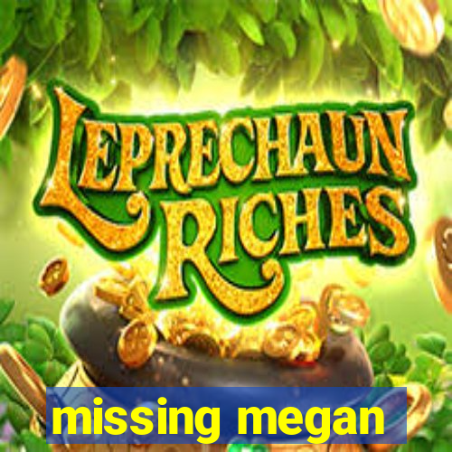 missing megan